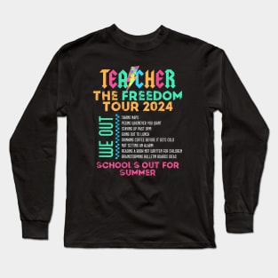 Teacher The Freedom Tour 2024 Summer Last Day of School Long Sleeve T-Shirt